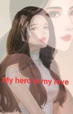 My hero is my love💓💓(Completed)