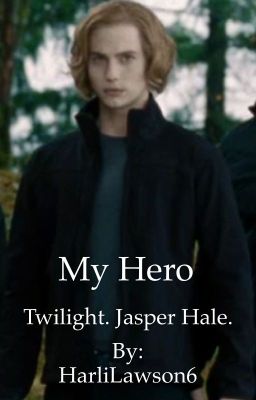 My hero (Jasper Hale fan fiction) 