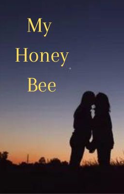 Read Stories My Honey Bee (Continued) - TeenFic.Net