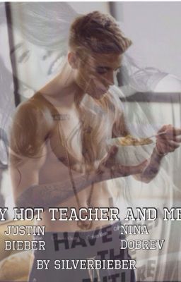 My hot Teacher and me -J.B & N.D ff