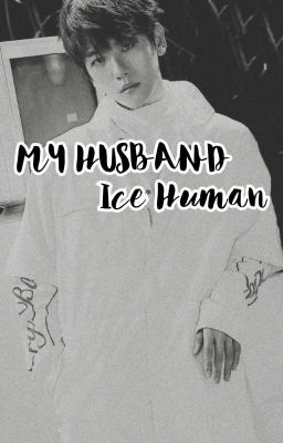 My husband ice human Byun Baekhyun