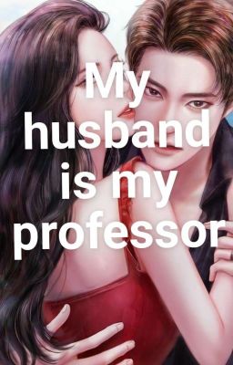 Read Stories My Husband Is My Professor  - TeenFic.Net