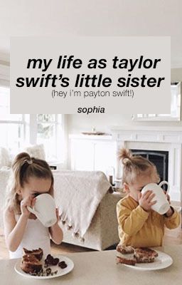 My Life as Taylor Swift's little sister. (Hey I'm Payton Swift!)