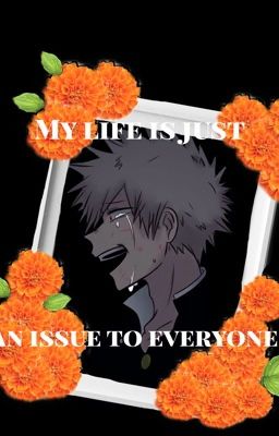 My life is just an issue to everyone (depressed Bakugo x Izuku )