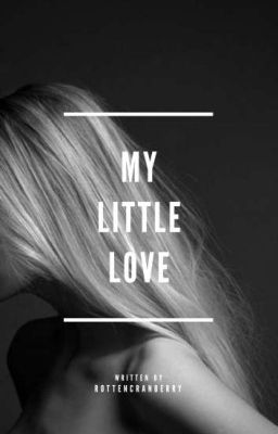 Read Stories My Little Love (Discontinued) - TeenFic.Net