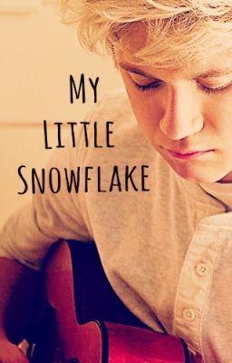 My Little Snowflake - A Niall Horan Fan Fiction