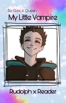 my little vampire ||rudolph x reader||