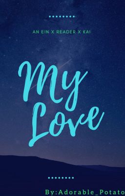 My Love | An Ein X Reader X Kai | Phoenix Drop High