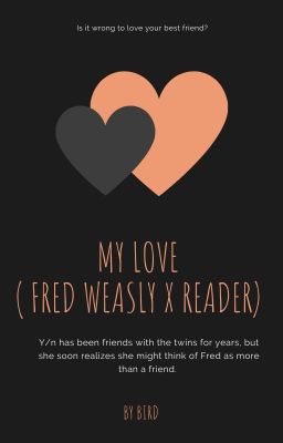 My Love ( Fred Weasly x Reader )