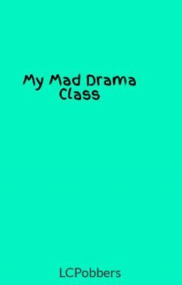 My Mad Drama Class