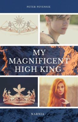 My Magnificent High King (A Peter Pevensie love story)