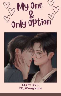 MY ONE & ONLY OPTION ( Wangxian Rom-com)(COMPLETED)
