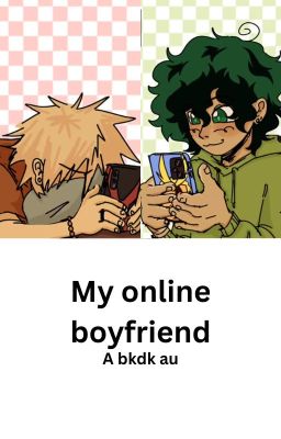 My Online boyfriend bkdk