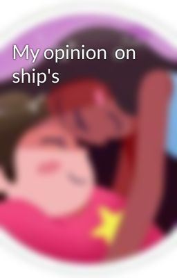 My opinion  on ship's