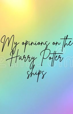 My opinion on the Harry Potter ships. ('▽'ʃ♡ƪ)