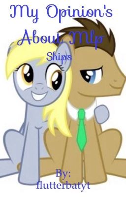 My opinion's about mlp ship's