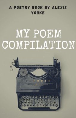 My Poem Compilation *Completed*