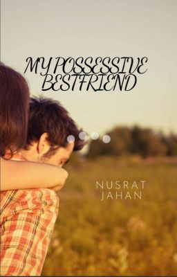 Read Stories My Possessive best Friend - TeenFic.Net