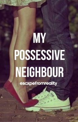 My Possessive Neighbor (on hold) 