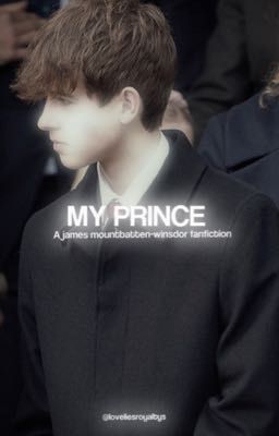 MY PRINCE (A james mountbatten-Windsor fanficfion) 