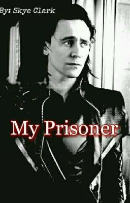 My Prisoner // LokixReader