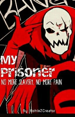 ●~My Prisoner~● [UF!Papyrus x Fem!Reader]