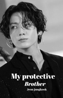 My protective brother ||JUNGKOOK