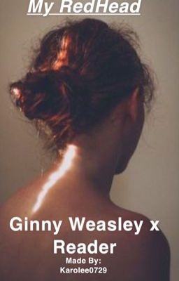 My Red Head (Ginny Weasley x Reader)