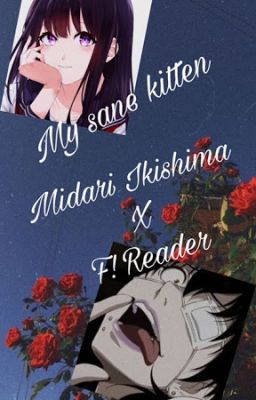 My sane kitten          Midari Ikishima x F! Reader