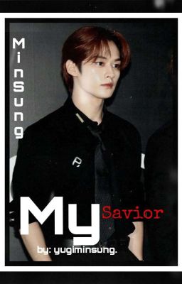 My savior ||Minsung♡