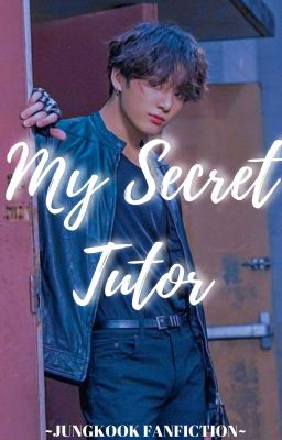 My Secret Tutor(JK x Reader)