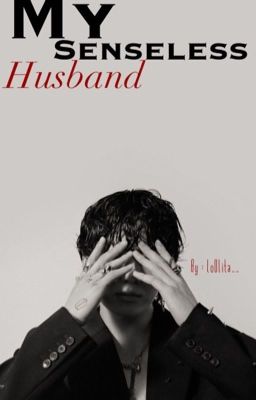 My Senseless Husband | jjk