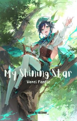 My Shining Star - Venti - Genshin Fanfic