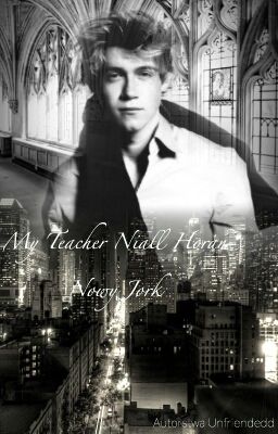 My Teacher Niall Horan ~ Nowy Jork +