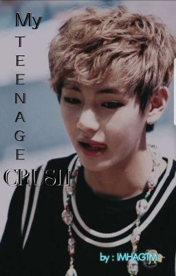 My Teenage Crush ~ Kim Taehyung FF