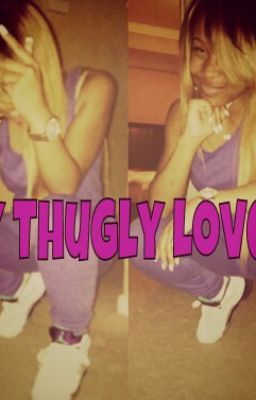 My Thugly Love Too