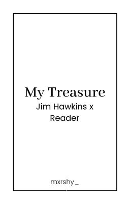 My Treasure | Jim Hawkins x Reader