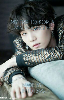 MY TRIP TO KOREA (SUGA FF)