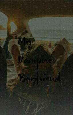 My Vampire Boyfriend | BOOK 1 [✔] 