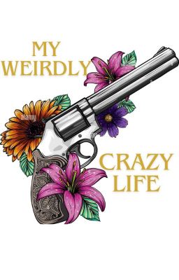 My Weirdly Crazy Life.