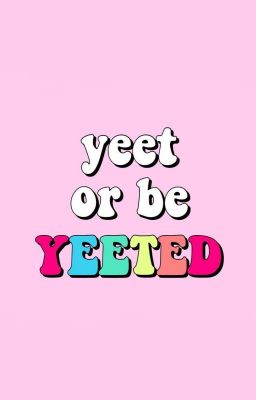 my yeet life