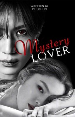 Read Stories [ MYSTERY LOVER ] completed - TeenFic.Net