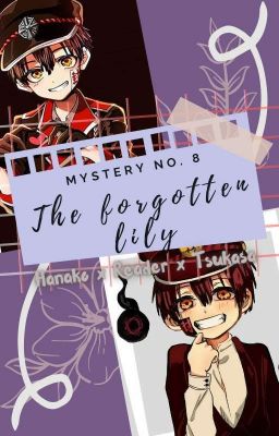 Mystery No. 8, The Forgotten Lily (Hanako x Reader x Tsukasa)