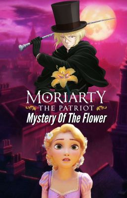 Mystery Of The Flower (Moriarty The Patriot fan fic)