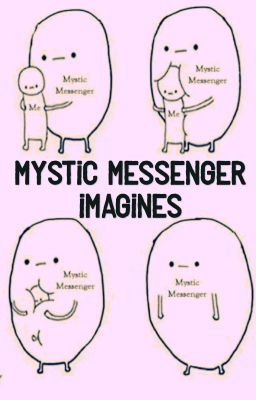 Read Stories Mystic messenger imagines!⭐️🌸 - TeenFic.Net