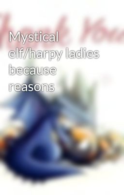 Mystical elf/harpy ladies because reasons