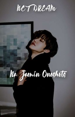 Na Jaemin Oneshots