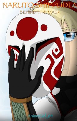 Naruto Shippuden Fanfic: Behind the Mask