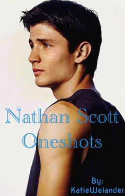 Nathan Scott One Shots