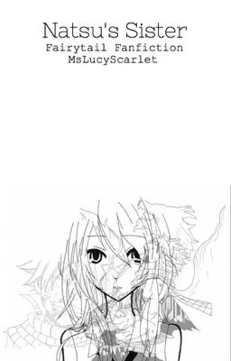 Natsu's Sister (FairyTail Fanfic) *ON EDITING*